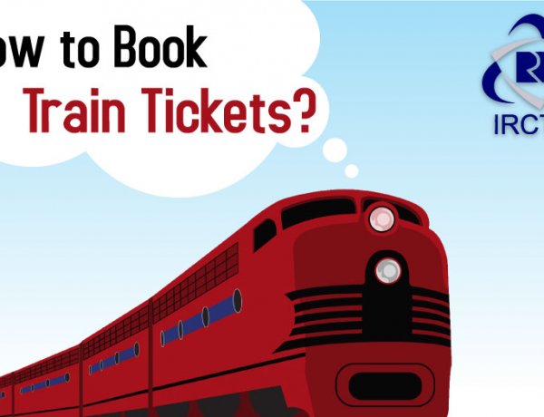 How to Book Train Tickets? Quirks and Perks of Online Booking